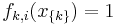 f_{k,i}(x_{\{k\}}) = 1