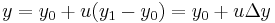 y = y_0 %2B u (y_1 - y_0) = y_0 %2B u \Delta y\,\!