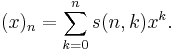 (x)_{n} = \sum_{k=0}^n s(n,k) x^k.