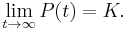 \lim_{t\to\infty} P(t) = K.\,