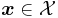 \boldsymbol{x} \in \mathcal{X}