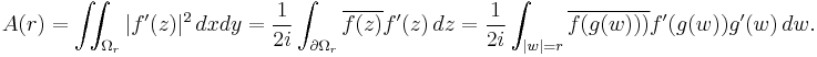  A(r)=\iint_{\Omega_r} |f'(z)|^2\, dx dy = {1\over 2i}\int_{\partial\Omega_r} \overline{f(z)}f^\prime(z) \,dz={1\over 2i}\int_{|w|=r} \overline{f(g(w)))} f^\prime(g(w)) g^\prime(w)\, dw.