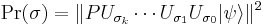 \operatorname{Pr}(\sigma) = \Vert P U_{\sigma_k} \cdots U_{\sigma_1} U_{\sigma_0}|\psi\rangle\Vert^2 