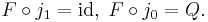 F \circ j_1 = \mathrm{id}, \; F \circ j_0 = Q.