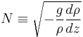 N \equiv \sqrt{-\frac{g}{\rho}\frac{d\rho}{dz}}