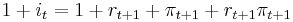 1 %2B i_t = 1 %2B r_{t%2B1} %2B \pi_{t%2B1} %2B r_{t%2B1} \pi_{t%2B1}