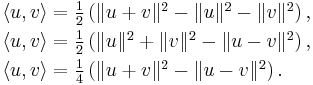 
\begin{array}{l}
\langle u, v \rangle = \frac{1}{2}\left(\|u%2Bv\|^2 - \|u\|^2 - \|v\|^2\right), \\[3pt]
\langle u, v \rangle = \frac{1}{2}\left(\|u\|^2 %2B \|v\|^2 - \|u-v\|^2\right), \\[3pt]
\langle u, v \rangle = \frac{1}{4}\left(\|u%2Bv\|^2 - \|u-v\|^2\right).
\end{array}