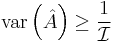 
\mathrm{var}\left( \hat{A} \right)
\geq
\frac{1}{\mathcal{I}}
