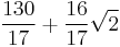 \frac{130}{17} %2B \frac{16}{17} \sqrt{2}