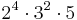 2^4 \cdot 3^2 \cdot 5