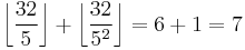 \left \lfloor \frac{32}{5} \right \rfloor %2B \left \lfloor \frac{32}{5^2} \right \rfloor = 6 %2B 1 = 7\,