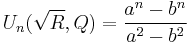 U_n(\sqrt{R},Q) = \frac{a^n-b^n}{a^2-b^2}