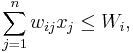 \sum_{j=1}^n w_{ij} x_j \leq W_i,