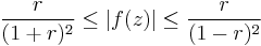 {r \over (1%2Br)^2}\le |f(z)|\le {r\over (1-r)^2}