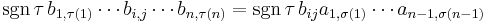 \sgn \tau\,b_{1,\tau(1)} \cdots b_{i,j} \cdots b_{n,\tau(n)}
   = \sgn \tau\,b_{ij} a_{1,\sigma(1)} \cdots a_{n-1,\sigma(n-1)}