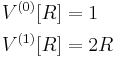 \begin{align}
  V^{(0)}[R] &= 1\\
  V^{(1)}[R] &= 2R
\end{align}