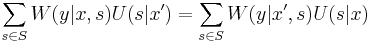 \displaystyle \sum_{s \in S}W(y|x, s)U(s|x') = \sum_{s \in S}W(y|x', s)U(s|x)