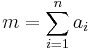 m = \sum_{i=1}^n a_i