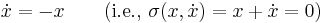 \dot{x} = -x \qquad \text{(i.e., } \sigma(x,\dot{x}) = x %2B \dot{x} = 0 \text{)}