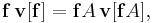 \mathbf{f}\, \mathbf{v}[\mathbf{f}] = \mathbf{f}A\, \mathbf{v}[\mathbf{f}A],