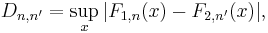 D_{n,n'}=\sup_x |F_{1,n}(x)-F_{2,n'}(x)|,