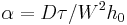 \alpha={D\tau}/{W^2h_0}