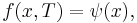 \ f(x,T)=\psi(x), 