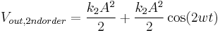 V_{out,2nd order} = \frac{k_{2}A^{2}}{2} %2B \frac{k_{2}A^{2}}{2}\cos(2wt)