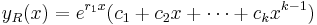  y_{R}(x) = e^{r_{1}x}(c_{1} %2B c_{2}x %2B \cdots %2B c_{k}x^{k-1}) 