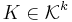 K \in \mathcal{K}^k