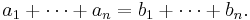 a_1%2B\cdots %2Ba_n=b_1%2B\cdots%2Bb_n.