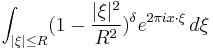 \int_{|\xi| \leq R} (1 - \frac{|\xi|^2}{R^2})^\delta e^{2\pi i x\cdot\xi}\,d\xi