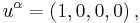 u^{\alpha} = (1, 0, 0, 0) \,,