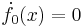 \dot{f}_0(x)=0