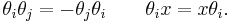 \theta_i \theta_j = -\theta_j \theta_i\qquad\theta_i x = x \theta_i.