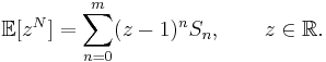 \mathbb{E}[z^N]=\sum_{n=0}^m(z-1)^nS_n,\qquad z\in\mathbb{R}.