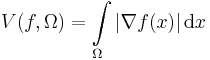 V(f,\Omega) = \int\limits_\Omega\left|\nabla f(x)\right|\mathrm{d}x