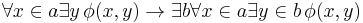 \forall x \in a\exists y\, \phi(x,y)\rightarrow \exists b\forall x \in a\exists y\in b\, \phi(x,y) 