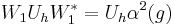  W_1 U_h W_1^* = U_h \alpha^2 (g) \quad 