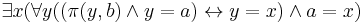 \exists x (\forall y ((\pi (y,b) \land y=a) \leftrightarrow y = x) \land a = x)