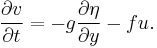 \frac{\partial v}{\partial t} = - g \frac{\partial \eta}{\partial y} - f u.