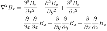 \begin{align}
\nabla^2 B_x &=
{\partial^2 B_x \over \partial x^2} %2B
{\partial^2 B_x \over \partial y^2} %2B
{\partial^2 B_x \over \partial z^2}\\ &=
{\partial \over \partial x} {\partial \over \partial x} B_x %2B
{\partial \over \partial y} {\partial \over \partial y} B_x %2B
{\partial \over \partial z} {\partial \over \partial z} B_x
\end{align}