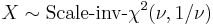 X \sim \mbox{Scale-inv-}\chi^2(\nu, 1/\nu) \,