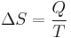  \Delta S = \frac {Q}{T}