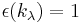 \epsilon(k_{\lambda}) = 1