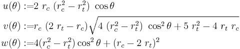 
  \begin{align}
    u(\theta)�:= & 2~r_c~(r_c^2-r_t^2)~\cos\theta \\
    v(\theta)�:= & r_c~(2~r_t - r_c)\sqrt{4~(r_c^2 - r_t^2)~\cos^2\theta %2B 5~r_t^2 - 4~r_t~r_c} \\
    w(\theta)�:= & 4(r_c^2 - r_t^2)\cos^2\theta %2B (r_c-2~r_t)^2 
  \end{align}
 