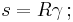 s = R \gamma \,;