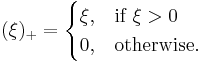(\xi)_%2B = \begin{cases} \xi, & \mbox{if }  \xi > 0  \\ 0,  & \mbox{otherwise}. \end{cases}