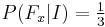 P(F_x|I) = \tfrac13\, 