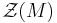 \mathcal{Z}(M)